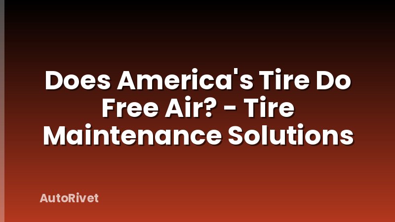 Does America's Tire Do Free Air? - Tire Maintenance Solutions