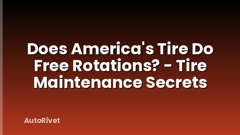 Does America's Tire Do Free Rotations? - Tire Maintenance Secrets