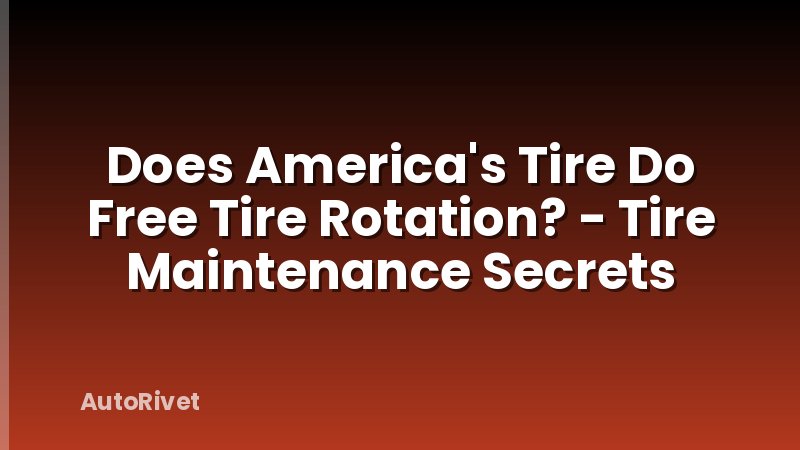 Does America's Tire Do Free Tire Rotation? - Tire Maintenance Secrets