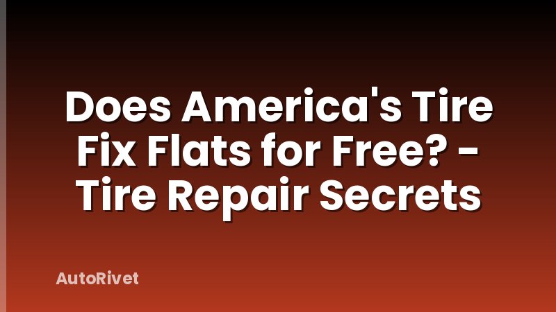Does America's Tire Fix Flats for Free? - Tire Repair Secrets