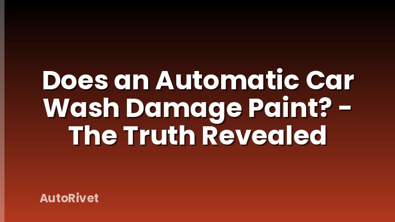 Does an Automatic Car Wash Damage Paint? - The Truth Revealed