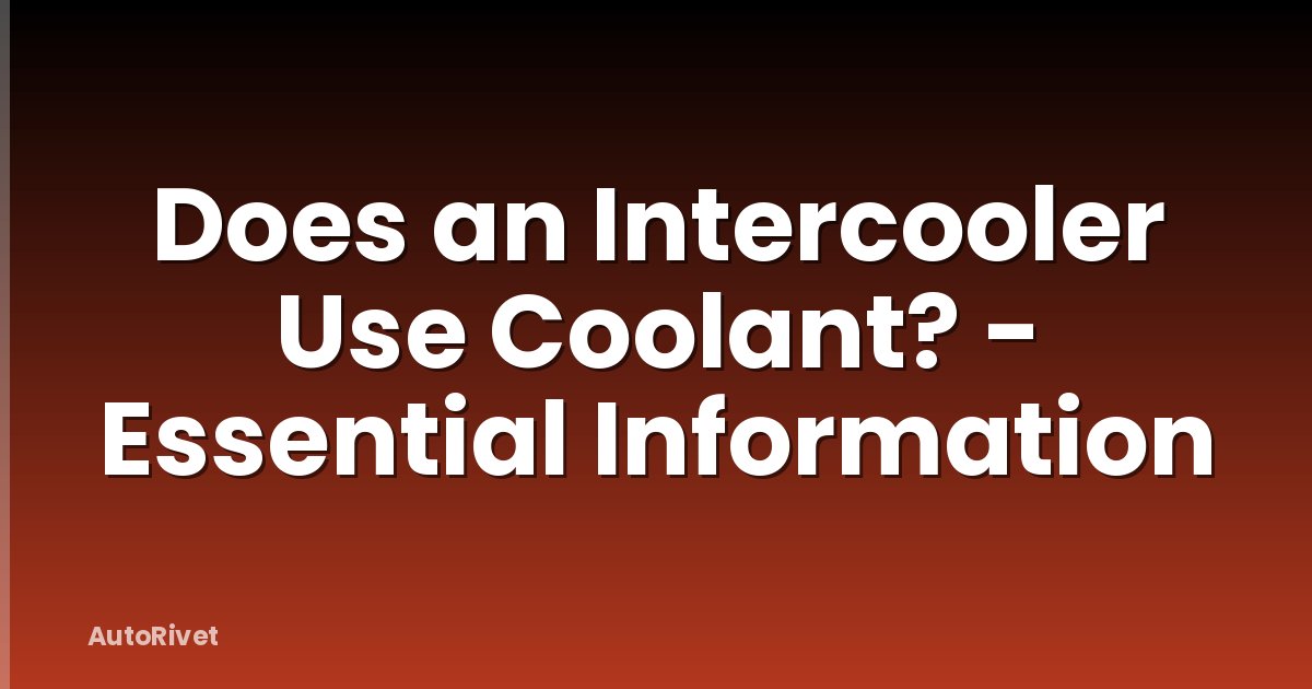 Does an Intercooler Use Coolant? - Essential Information
