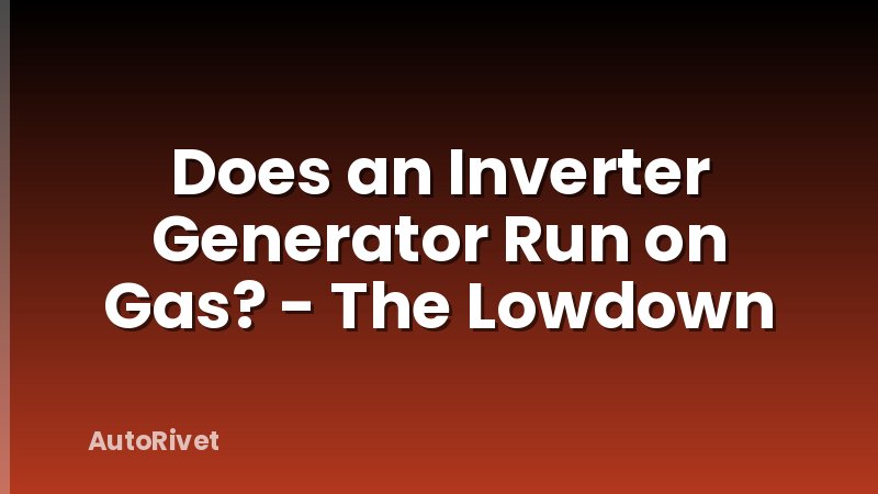 Does an Inverter Generator Run on Gas? - The Lowdown
