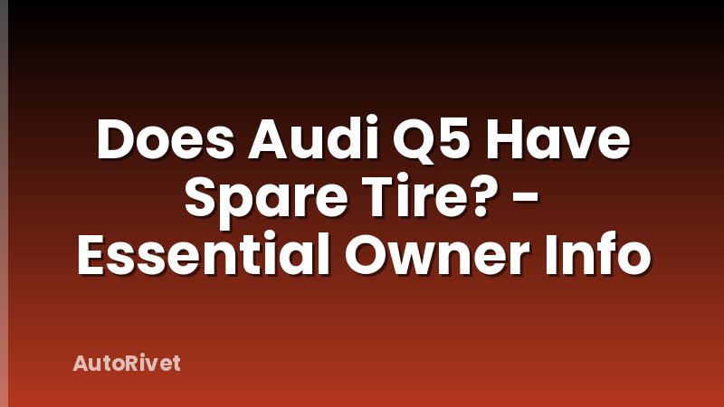 Does Audi Q5 Have Spare Tire? - Essential Owner Info