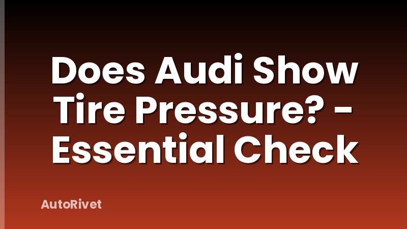 Does Audi Show Tire Pressure? - Essential Check