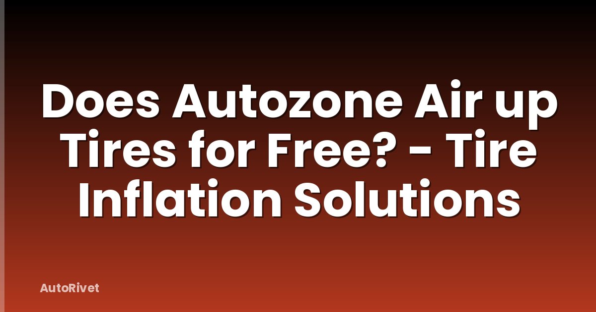 Does Autozone Air up Tires for Free? - Tire Inflation Solutions