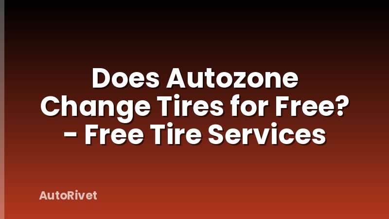 Does Autozone Change Tires for Free? - Free Tire Services