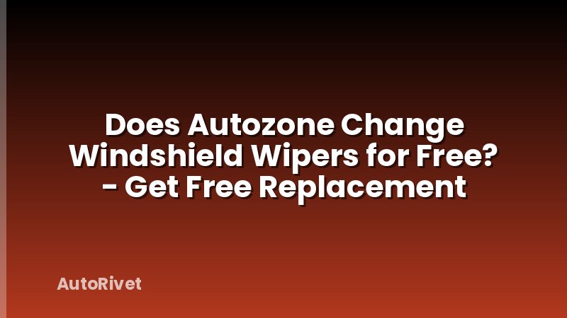 Does Autozone Change Windshield Wipers for Free? - Get Free Replacement