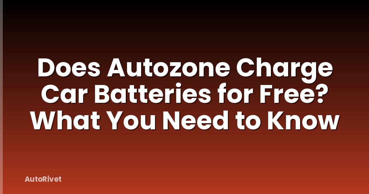 Does Autozone Charge Car Batteries for Free? What You Need to Know