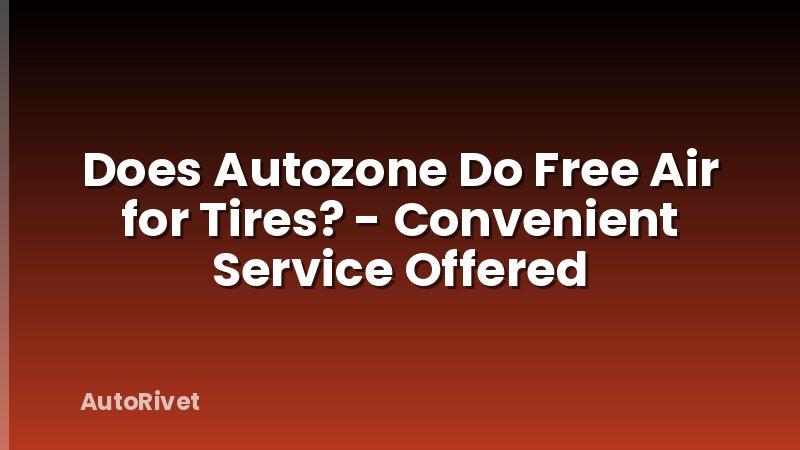 Does Autozone Do Free Air for Tires? - Convenient Service Offered