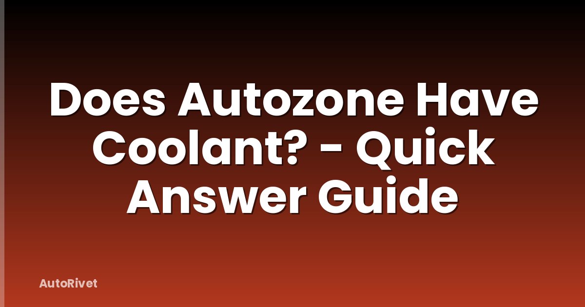 Does Autozone Have Coolant? - Quick Answer Guide