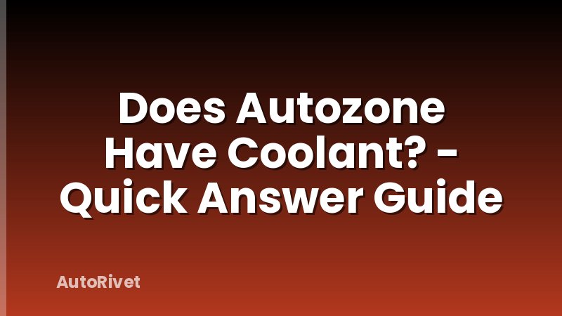 Does Autozone Have Coolant? - Quick Answer Guide