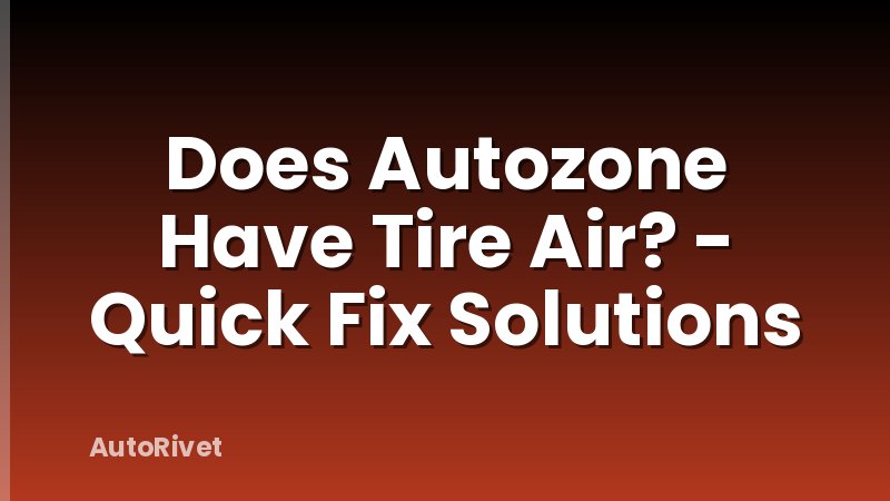 Does Autozone Have Tire Air? - Quick Fix Solutions