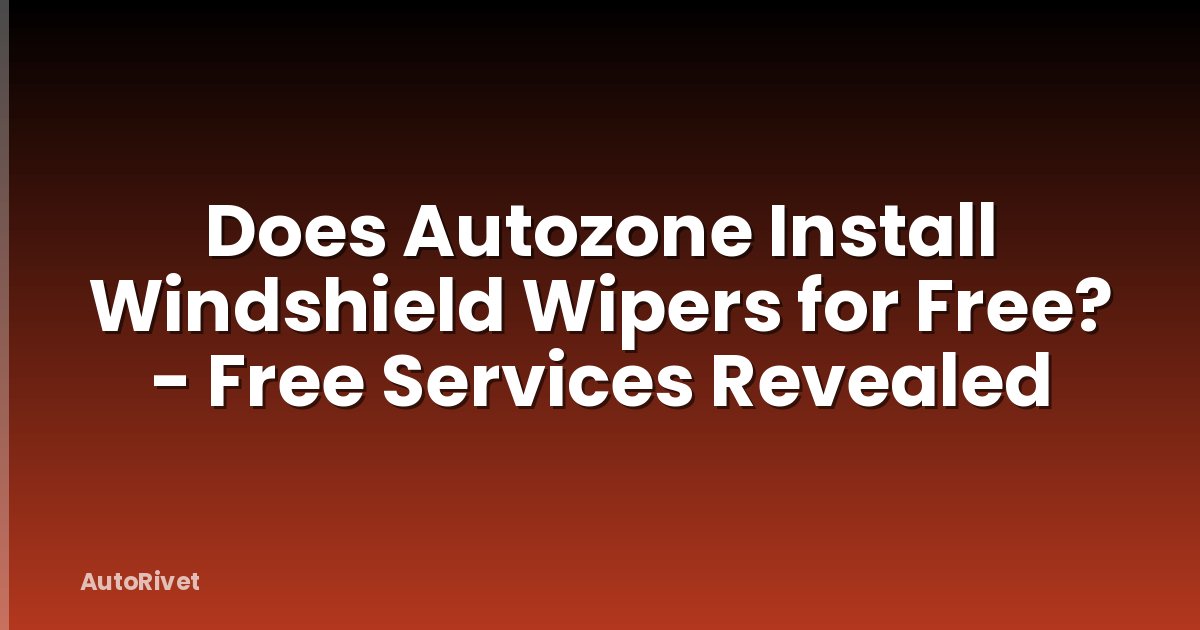 Does Autozone Install Windshield Wipers for Free? - Free Services Revealed