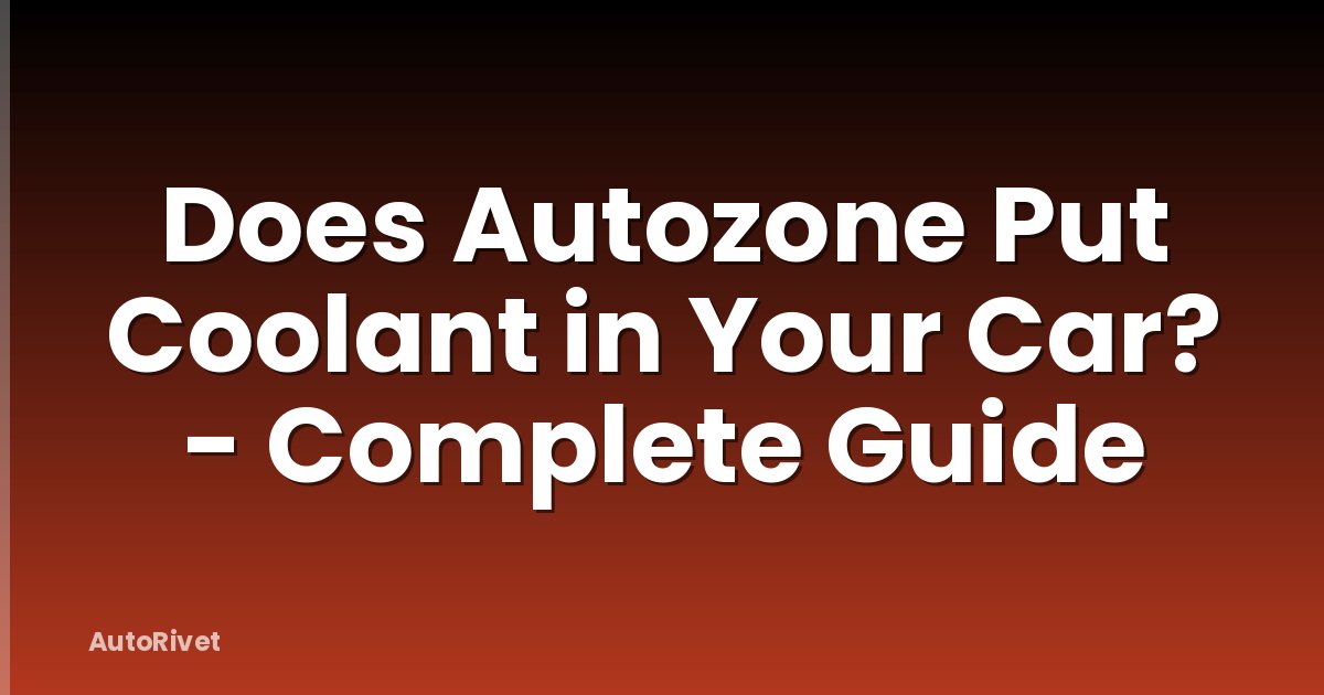 Does Autozone Put Coolant in Your Car? - Complete Guide