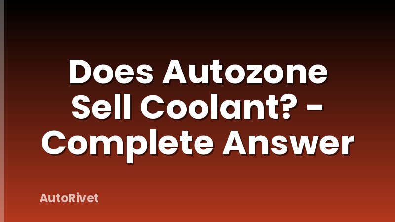 Does Autozone Sell Coolant? - Complete Answer