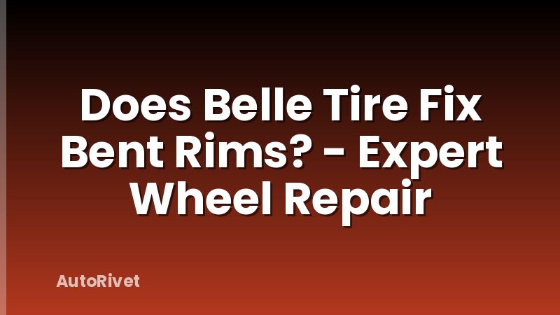 Does Belle Tire Fix Bent Rims? - Expert Wheel Repair