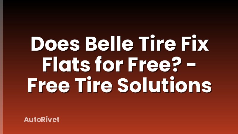 Does Belle Tire Fix Flats for Free? - Free Tire Solutions