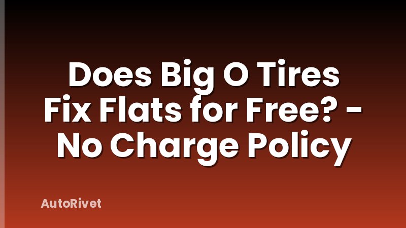 Does Big O Tires Fix Flats for Free? - No Charge Policy