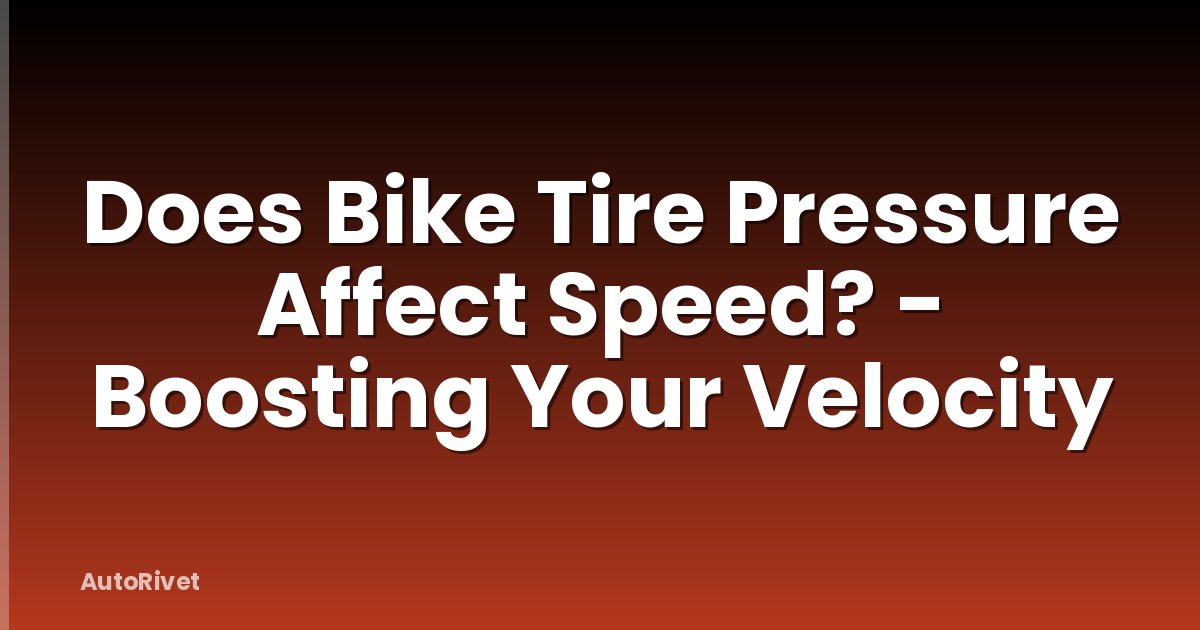 Does Bike Tire Pressure Affect Speed? - Boosting Your Velocity
