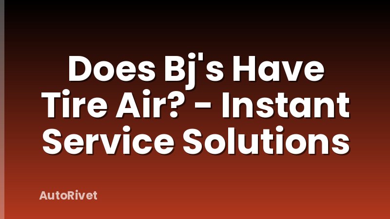 Does Bj's Have Tire Air? - Instant Service Solutions