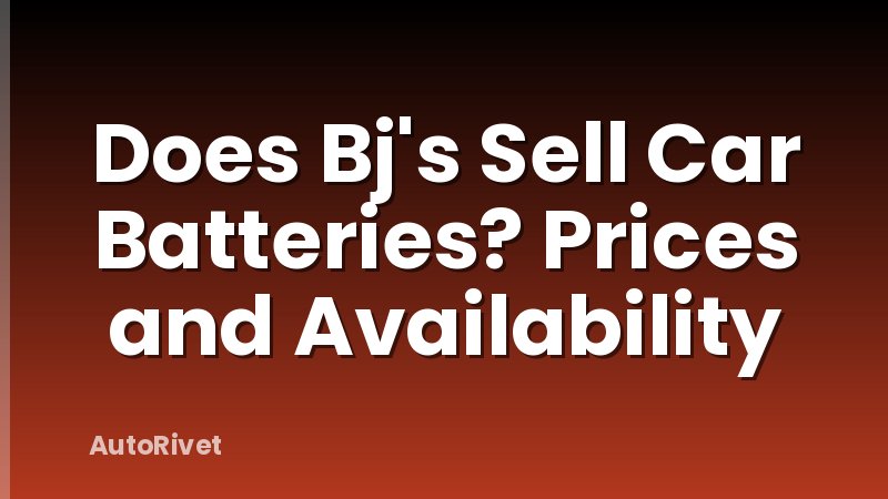 Does Bj's Sell Car Batteries? Prices and Availability