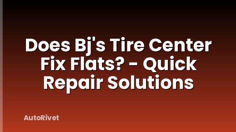 Does Bj's Tire Center Fix Flats? - Quick Repair Solutions