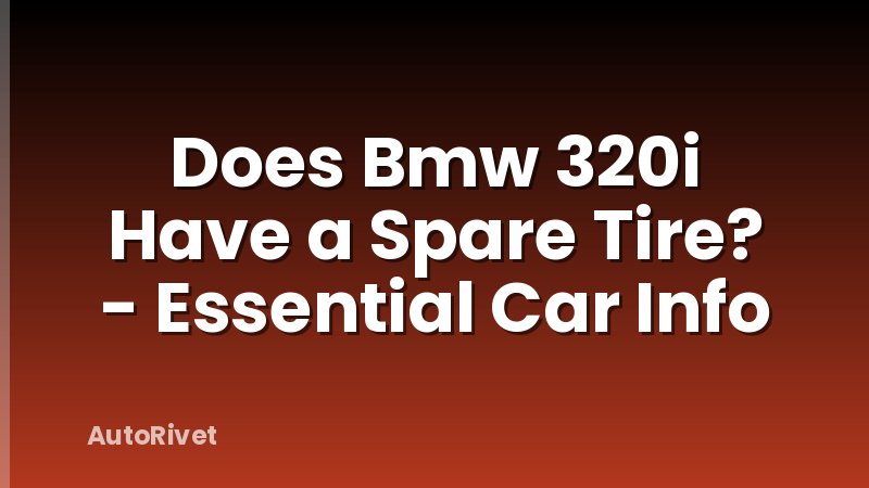 Does Bmw 320i Have a Spare Tire? - Essential Car Info