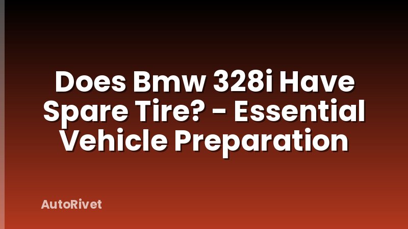 Does Bmw 328i Have Spare Tire? - Essential Vehicle Preparation