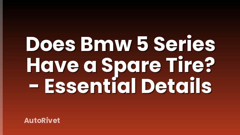 Does Bmw 5 Series Have a Spare Tire? - Essential Details