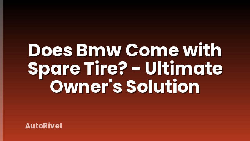 Does Bmw Come with Spare Tire? - Ultimate Owner's Solution