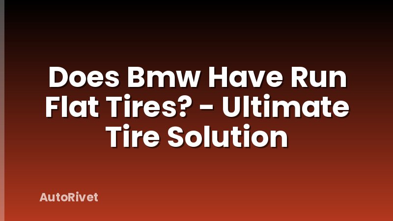 Does Bmw Have Run Flat Tires? - Ultimate Tire Solution