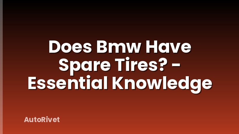 Does Bmw Have Spare Tires? - Essential Knowledge