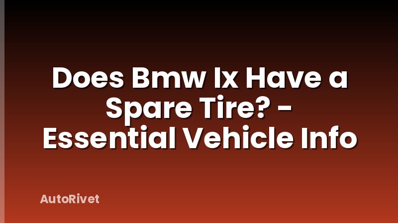 Does Bmw Ix Have a Spare Tire? - Essential Vehicle Info