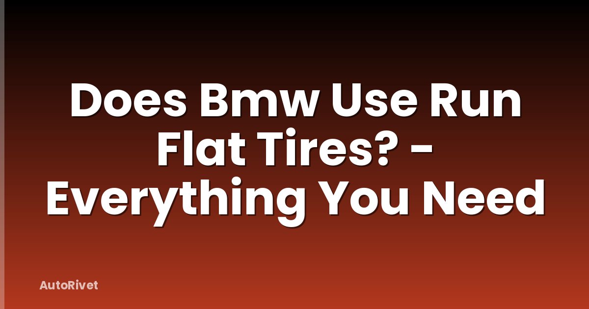 Does Bmw Use Run Flat Tires? - Everything You Need