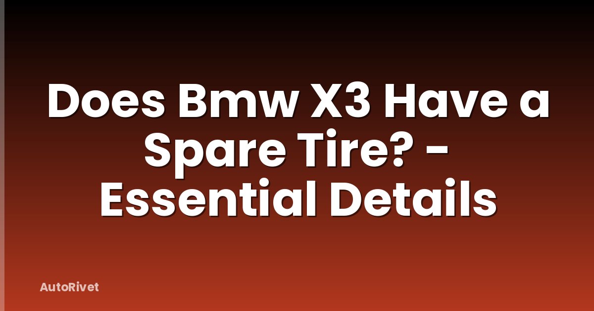 Does Bmw X3 Have a Spare Tire? - Essential Details