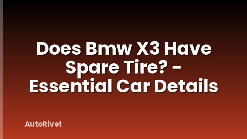Does Bmw X3 Have Spare Tire? - Essential Car Details