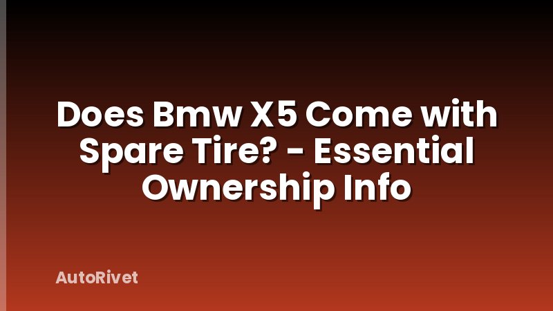 Does Bmw X5 Come with Spare Tire? - Essential Ownership Info