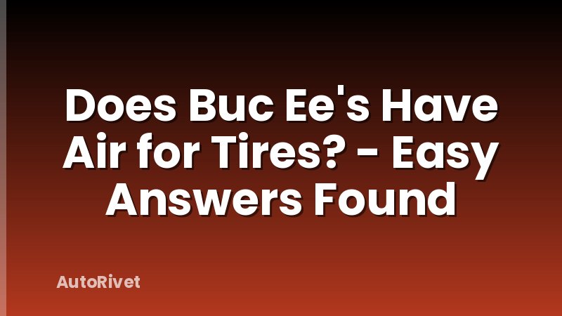Does Buc Ee's Have Air for Tires? - Easy Answers Found