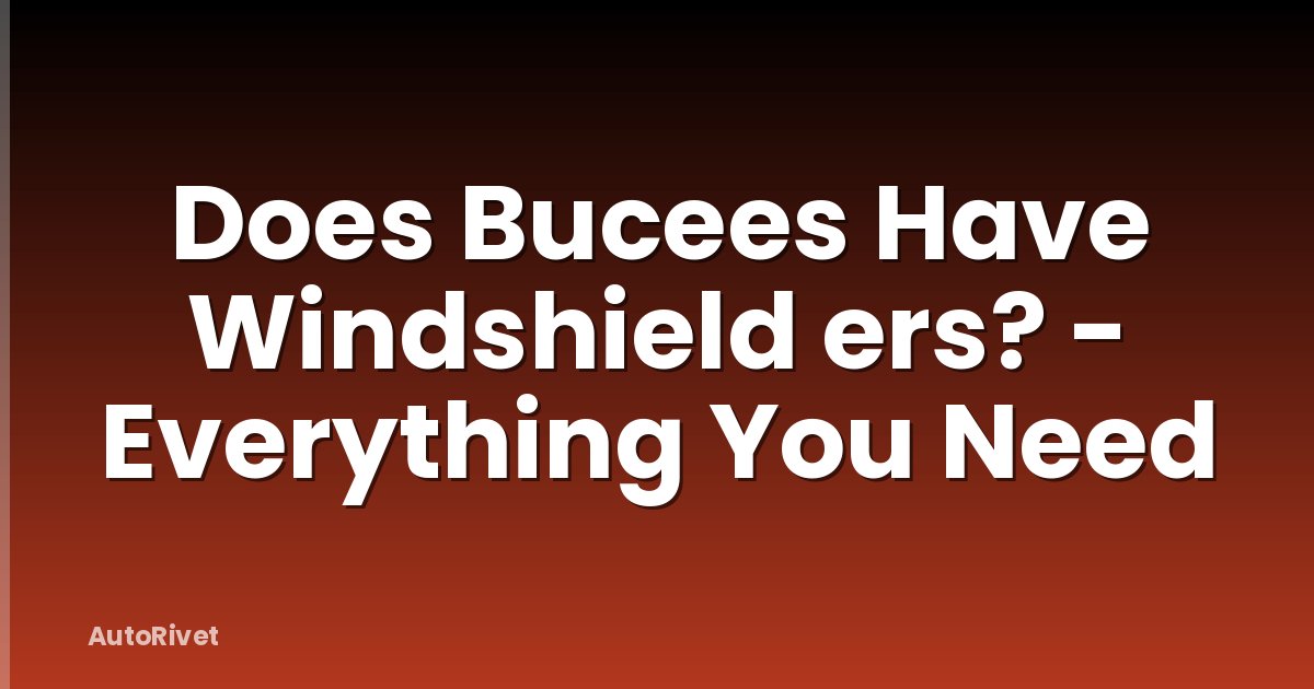 Does Bucees Have Windshield ers? - Everything You Need