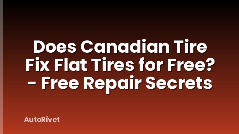 Does Canadian Tire Fix Flat Tires for Free? - Free Repair Secrets