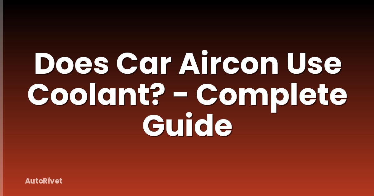 Does Car Aircon Use Coolant? - Complete Guide