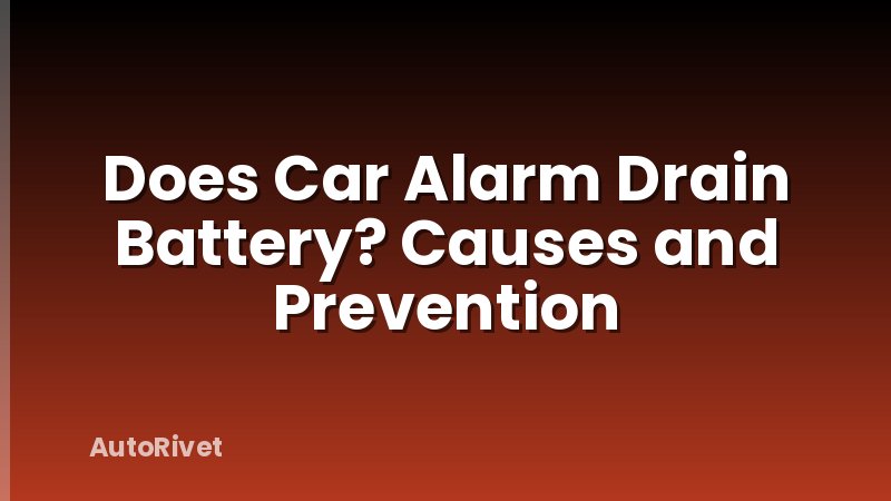 Does Car Alarm Drain Battery? Causes and Prevention