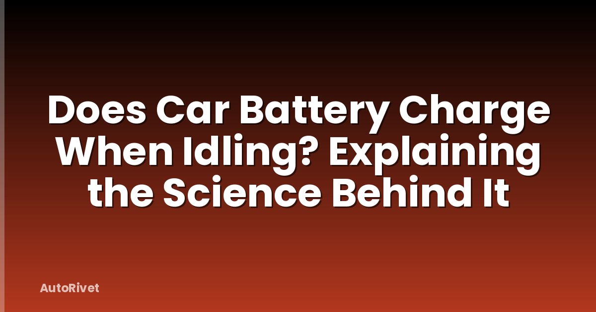 Does Car Battery Charge When Idling? Explaining the Science Behind It