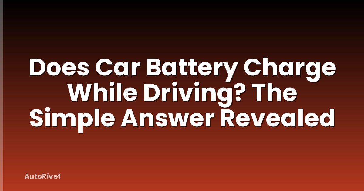 Does Car Battery Charge While Driving? The Simple Answer Revealed