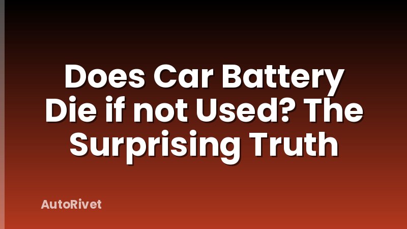 Does Car Battery Die if not Used? The Surprising Truth
