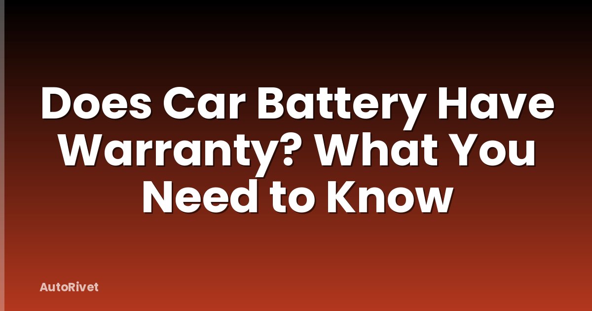 Does Car Battery Have Warranty? What You Need to Know