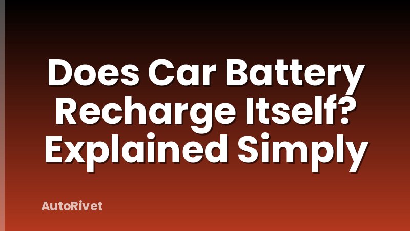 Does Car Battery Recharge Itself? Explained Simply