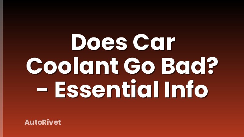 Does Car Coolant Go Bad? - Essential Info