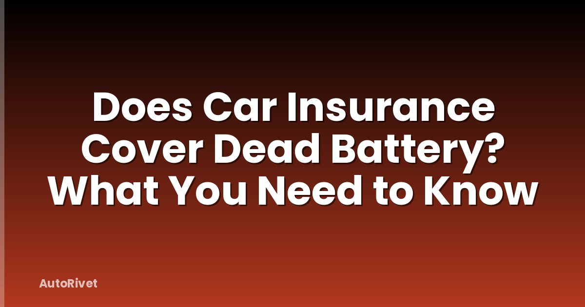 Does Car Insurance Cover Dead Battery? What You Need to Know